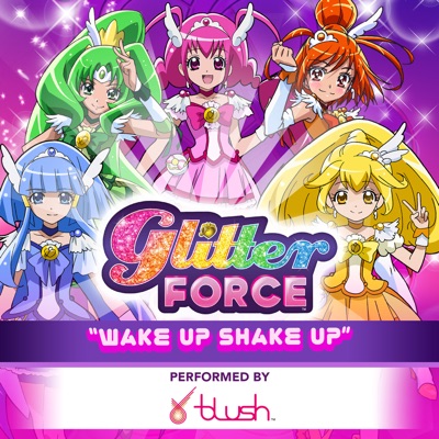 Glitter Force: Wake up Shake Up (feat. Blush) - Single
