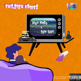 Childish Games (feat. Riff Raff) John Wash