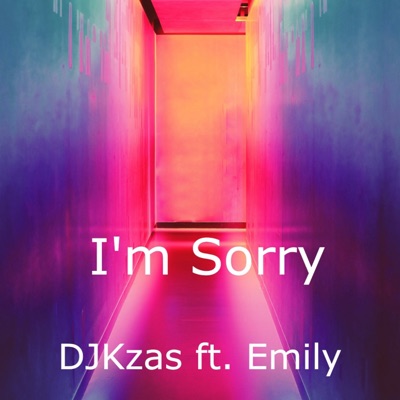 I'm Sorry (feat. Emily) [Radio Edit] [Radio Edit] - Single