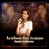 Acabou Faz Tempo - Single - Paula Guilherme