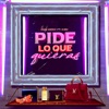 Pide Lo Que Quieras - Single