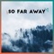 So Far Away (AWS) artwork