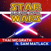 Star Wars Anime Opening (feat. Sam Matlack) - Single - Thai McGrath