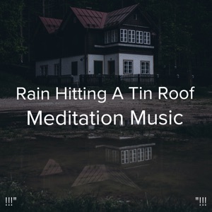 !!!" Rain Hitting a Tin Roof Meditation Music "!!!