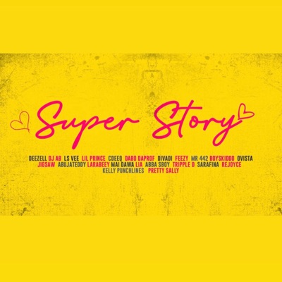 Super Story (Chapter 2) (feat. Cdeeq, Ls vee, Lil Prince, Divadiii, Abuja Teddy & Rejoyce) - Single
