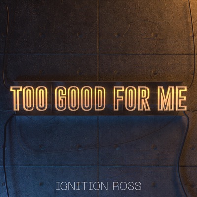 Too Good For Me - Single