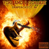You & I Collide - Single - SnapBackBoy AK