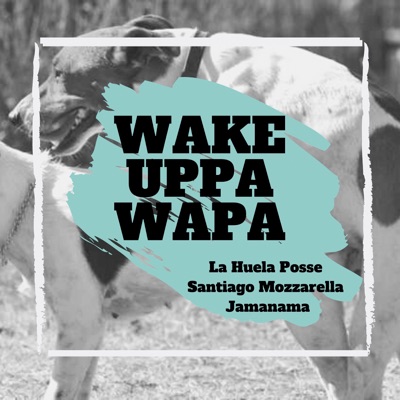 Wake Uppa Wapa - Single