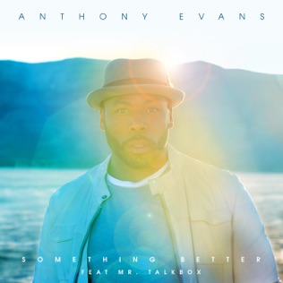 Anthony Evans Something Better