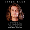 Morena (Acoustic Version) - Vitor Kley