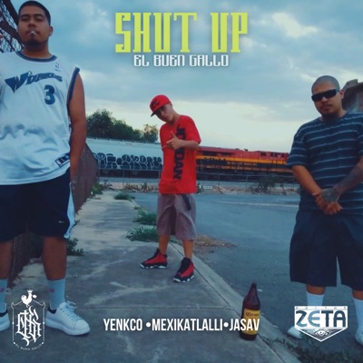 Shut Up (feat. Yencko, Jasav & Mexikatlalli) - Single