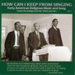 How Can I Keep From Singing, Vol. 1