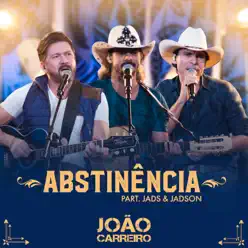 Abstinência (feat. Jads & Jadson) - Single - João Carreiro Abstinência (feat. Jads & Jadson) - Single - João Carreiro