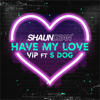 Have My Love (Vip) - Shaun Dean & S Dog