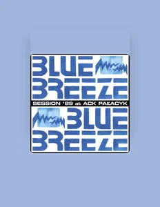 收听 Blue Breeze、观看音乐视频、阅读小传、查看巡演日期等 ！