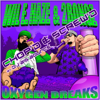 Oxygen Breaks Chopped & Screwed (feat. 2Bongz)