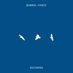 Mammal Hands - becoming