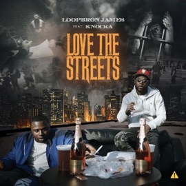Love the Streets (feat. LoopBron James) Knocka