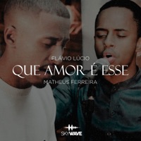 Que Amor É Esse (feat. Matheus Ferreira) - Single - Flávio Lúcio