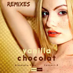 Vanilla Chocolat (Remixes) [feat. Connect-R] - EP - Alexandra Stan