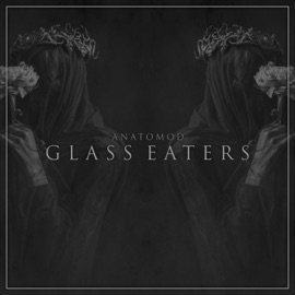 Glass Eaters ANATOMOD