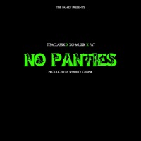 No Panties (feat. XO Muzik & FAT) - Single - ItsaClassik