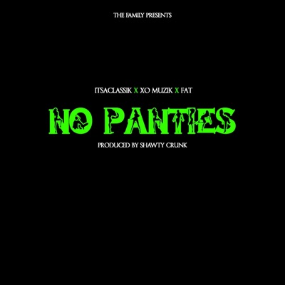 No Panties (feat. XO Muzik & FAT) - Single