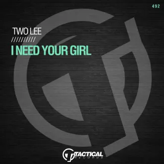 I Need Your Girl - Single by Two Lee album reviews, ratings, credits