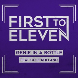 Genie In a Bottle (feat. Cole Rolland) First to Eleven