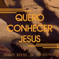 Quero Conhecer Jesus - Single - Jimmy Rivas & Lela Costa
