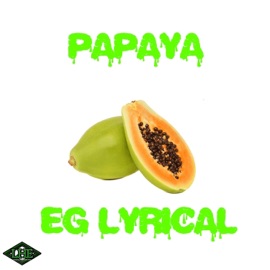 Papaya EG Lyrical