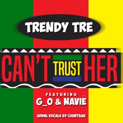 Can't Trust Her (feat. Navie & G_o) - Single