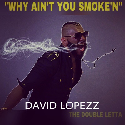 Why Ain't You Smoke'n - Single