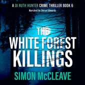 The White Forest Killings: A DI Ruth Hunter Crime Thriller, Book 6 (Unabridged)