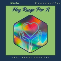 Hoy Ruego por Ti - Single - Adrian cruz & Szuckaritas