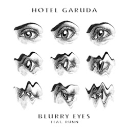Hotel Garuda - Blurry Eyes (feat. Runn)