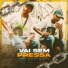 Vai Sem Pressa - Single