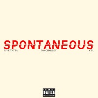 Spontaneous (feat. Live Yatta & Clu) [Live] - Single - NOCHARLEY