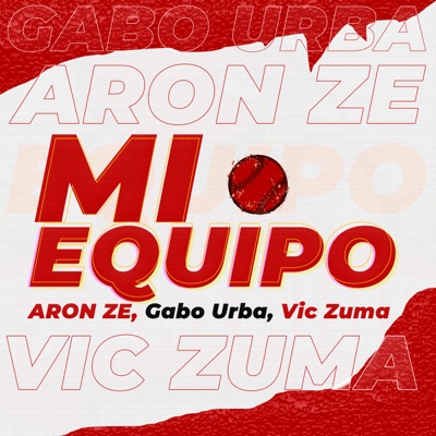 Mi Equipo (feat. Gabo Urba & VIC ZUMA) - Single