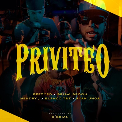 Priviteo (feat. Hendry J, Ryan Unoa, Blanco TRZ & Briam Brown) - Single