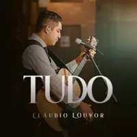 Tudo — Claudio Louvor