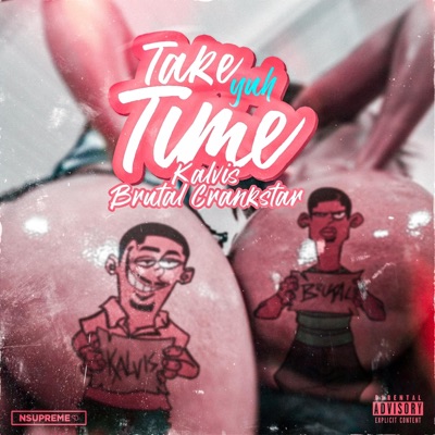 Take Yuh Time (feat. Brutal Crankstar) - Single