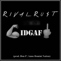 Idgaf - Single - RiVal Ru$t