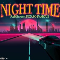 Night Time (feat. Picaso Famouz) - Single - Fame!
