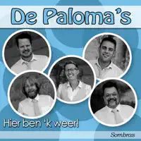Hier Ben 'k Weer! — De Paloma's