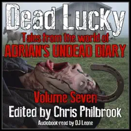 Dead Lucky:  Tales from the World of Adrian's Undead Diary, Book 7 (Unabridged)