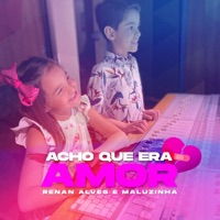Acho Que Era Amor - Single - Renan Alves & Maluzinha