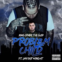 Problem Child (feat. Jay Dot Wright) - Single - King Spade the God