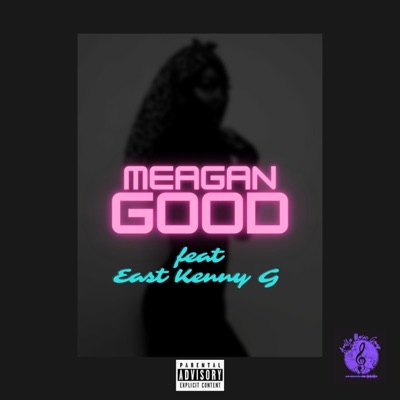 Meagan Good (feat. East Kenny G) - Single