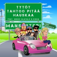 Tytöt tahtoo pitää hauskaa (feat. Mikko Alatalo & Kikka) - Single - Mansesteri & Inde Morjesta